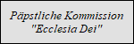 zur Ppstlichen Kommission "Ecclesia Dei"