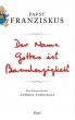 Papst Franziskus und das Buch der Barmherzigkeit