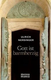 Buchtipp: Ulrich Nersinger, Gott ist barmherzig