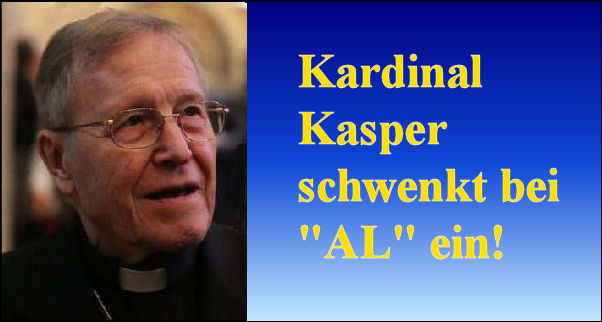 Kardinal Kasper schwenkt bei „Amoris Laetitia“ ein!